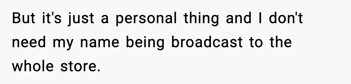 Girlfriend Loses It After Boyfriend Admits He Uses Fake Name At Starbucks But it's just a personal thing and I don't need my name being broadcast to the whole store.