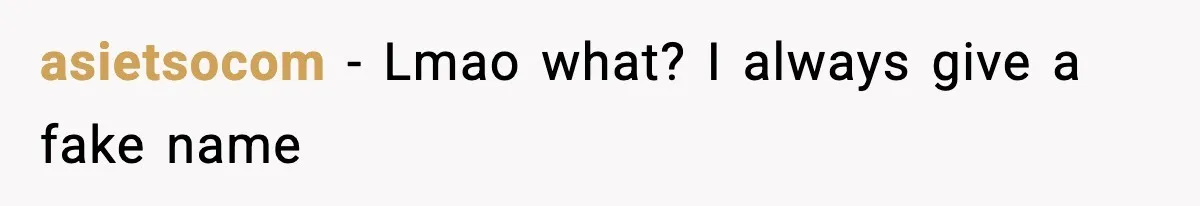 Girlfriend Loses It After Boyfriend Admits He Uses Fake Name At Starbucks asietsocom − Lmao what? I always give a fake name
