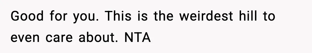Girlfriend Loses It After Boyfriend Admits He Uses Fake Name At Starbucks Good for you. This is the weirdest hill to even care about. NTA