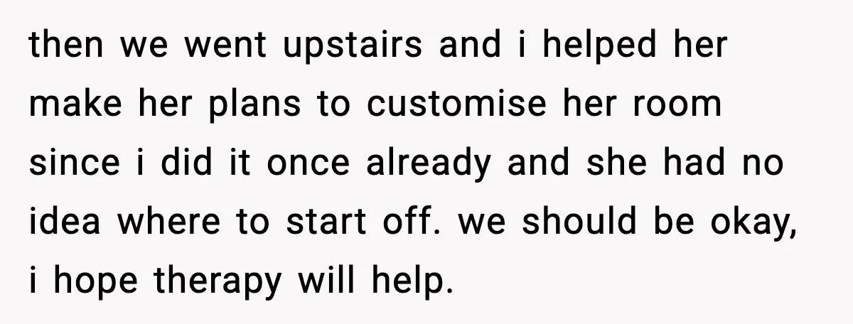 then we went upstairs and i helped her make her plans to customise her room since i did it once already and she had no idea where to start off....