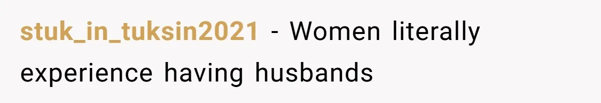 stuk_in_tuksin2021 − Women literally experience having husbands