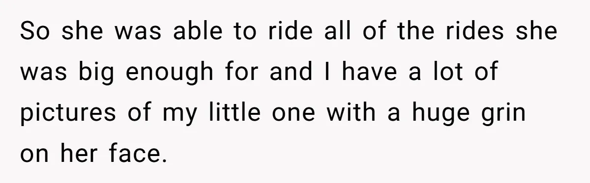 So she was able to ride all of the rides she was big enough for and I have a lot of pictures of my little one with a huge grin...