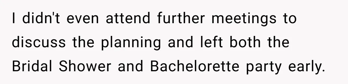 Bride Confesses She Hated Her Wedding, Husband Now Giving Her The Silent Treatment I didn't even attend further meetings to discuss the planning and left both the Bridal Shower and Bachelorette party early.