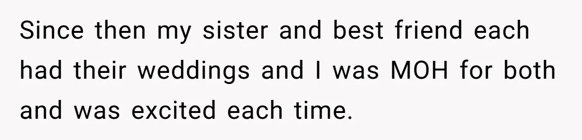 Bride Confesses She Hated Her Wedding, Husband Now Giving Her The Silent Treatment Since then my sister and best friend each had their weddings and I was MOH for both and was excited each time.