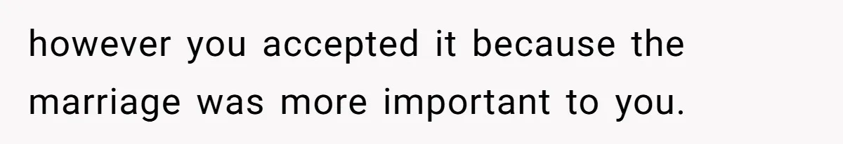 Bride Confesses She Hated Her Wedding, Husband Now Giving Her The Silent Treatment however you accepted it because the marriage was more important to you.