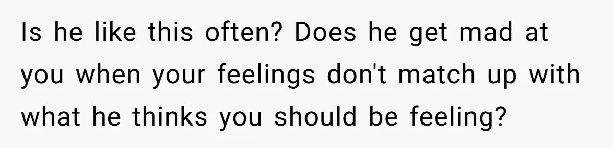 Bride Confesses She Hated Her Wedding, Husband Now Giving Her The Silent Treatment Is he like this often? Does he get mad at you when your feelings don't match up with what he thinks you should be feeling?
