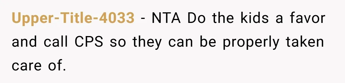 Upper-Title-4033 − NTA Do the kids a favor and call CPS so they can be properly taken care of.