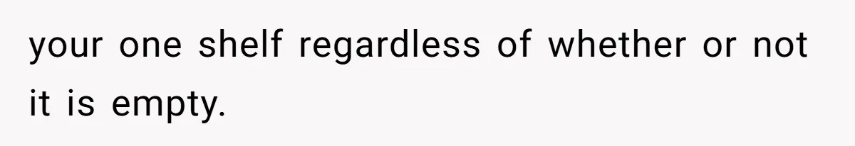 your one shelf regardless of whether or not it is empty.