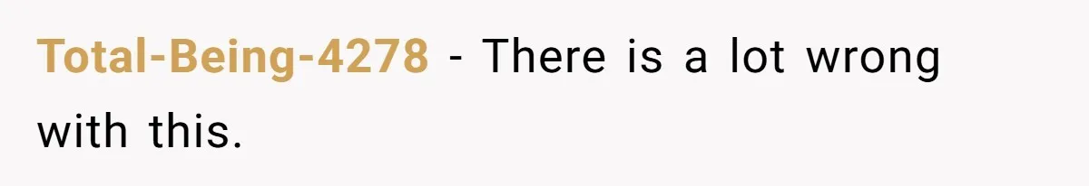 Total-Being-4278 − There is a lot wrong with this.