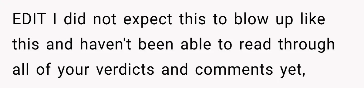 EDIT I did not expect this to blow up like this and haven't been able to read through all of your verdicts and comments yet,