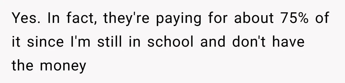 Yes. In fact, they're paying for about 75% of it since I'm still in school and don't have the money