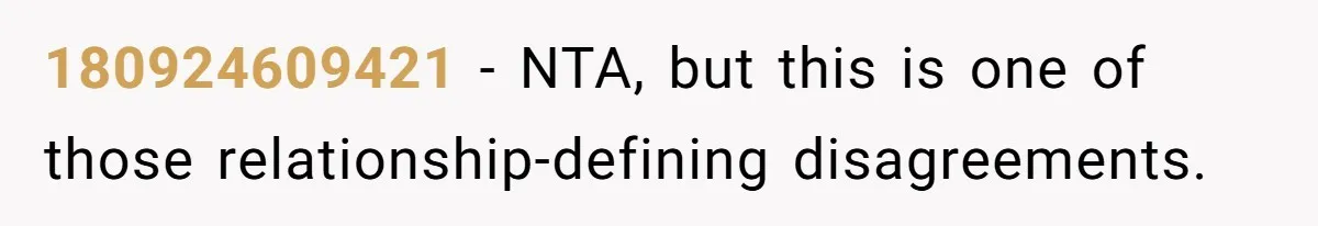 180924609421 − NTA, but this is one of those relationship-defining disagreements.
