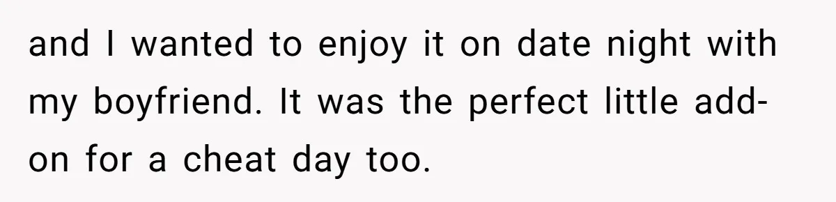 and I wanted to enjoy it on date night with my boyfriend. It was the perfect little add-on for a cheat day too.