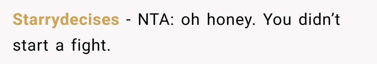 Starrydecises − NTA: oh honey. You didn’t start a fight.