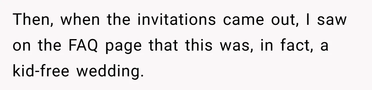 Then, when the invitations came out, I saw on the FAQ page that this was, in fact, a kid-free wedding.
