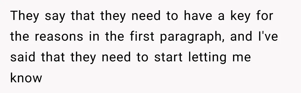 They say that they need to have a key for the reasons in the first paragraph, and I've said that they need to start letting me know
