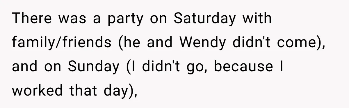 There was a party on Saturday with family/friends (he and Wendy didn't come), and on Sunday (I didn't go, because I worked that day),