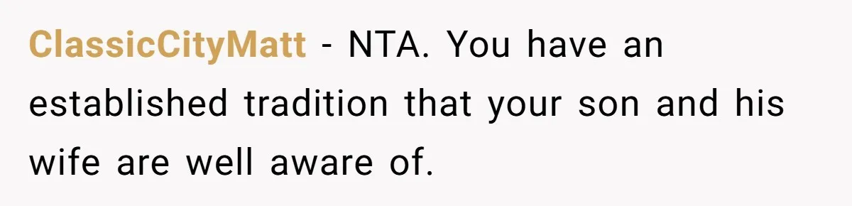 ClassicCityMatt − NTA. You have an established tradition that your son and his wife are well aware of.