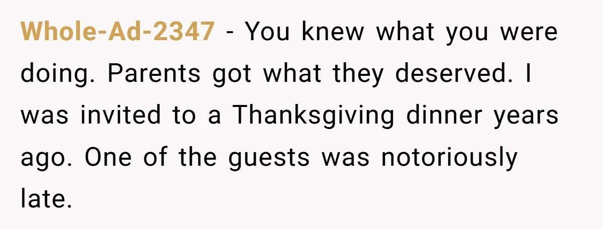 A Groom’s "Decoy" Strategy Saves His Wedding from Becoming a Family Reunion Nightmare Whole-Ad-2347 − You knew what you were doing. Parents got what they deserved. I was invited to a Thanksgiving dinner years ago. One of the guests was notoriously late.