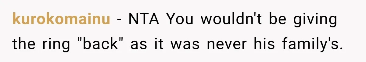kurokomainu − NTA You wouldn't be giving the ring "back" as it was never his family's.