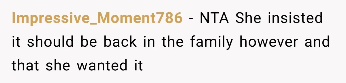 Impressive_Moment786 − NTA She insisted it should be back in the family however and that she wanted it