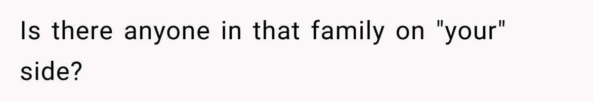 Is there anyone in that family on "your" side?