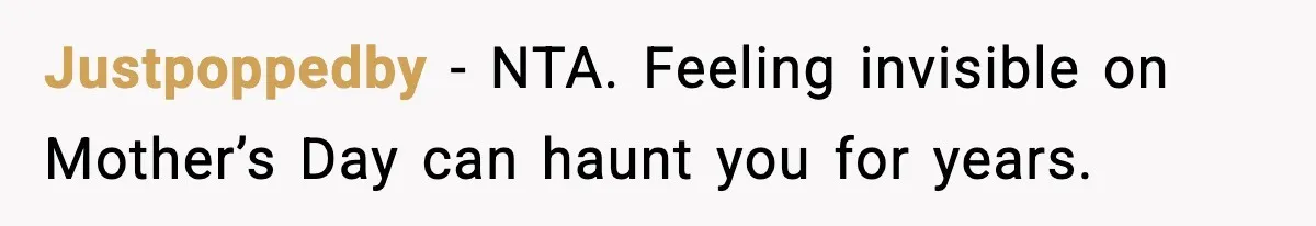 Justpoppedby - NTA. Feeling invisible on Mother’s Day can haunt you for years.