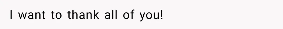 I want to thank all of you!