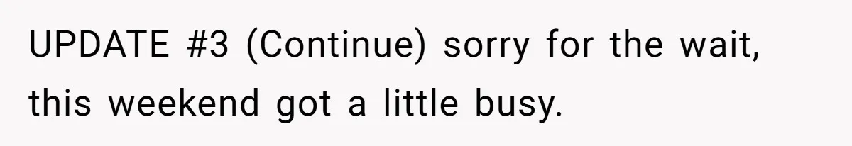 UPDATE #3 (Continue) sorry for the wait, this weekend got a little busy.