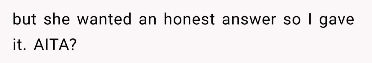 15-Year-Old Refuses To Fake Baby Praise, Parents Demand She Apologize Anyway but she wanted an honest answer so I gave it. AITA?