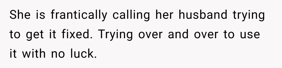 Woman Could’ve Had Her Groceries Paid For Until She Opened Her Mouth She is frantically calling her husband trying to get it fixed. Trying over and over to use it with no luck.