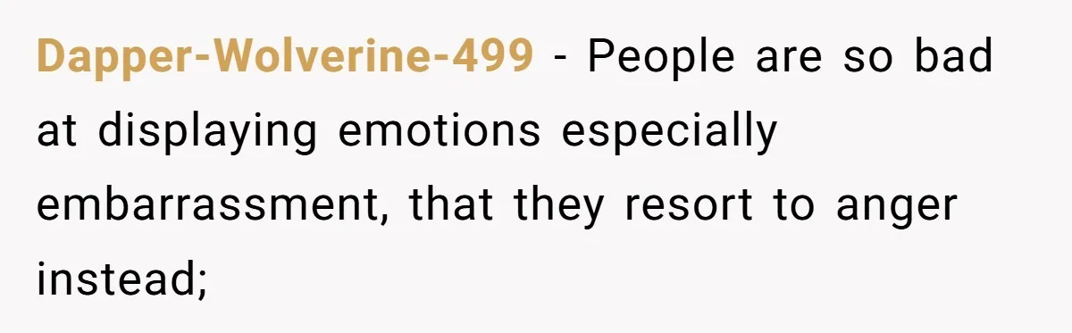 Woman Could’ve Had Her Groceries Paid For Until She Opened Her Mouth Dapper-Wolverine-499 − People are so bad at displaying emotions especially embarrassment, that they resort to anger instead;