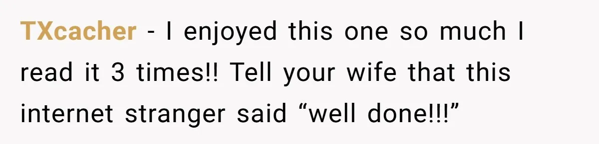 Woman Could’ve Had Her Groceries Paid For Until She Opened Her Mouth TXcacher − I enjoyed this one so much I read it 3 times!! Tell your wife that this internet stranger said “well done!!!”