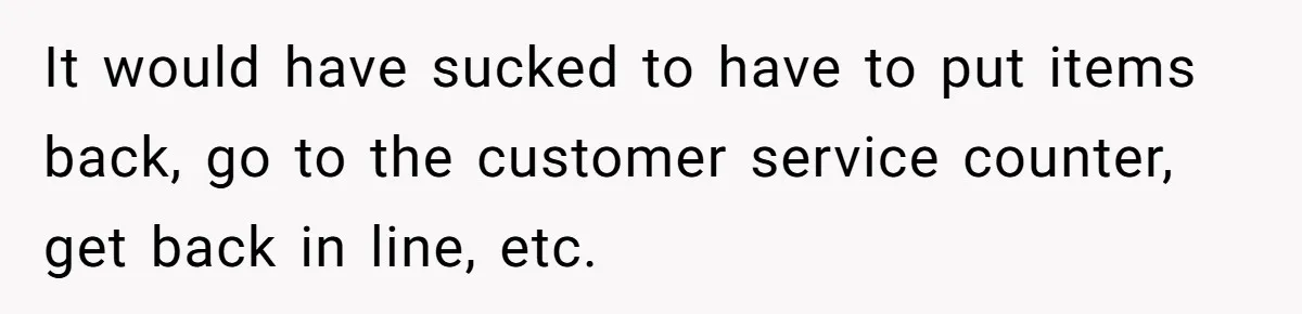 Woman Could’ve Had Her Groceries Paid For Until She Opened Her Mouth It would have sucked to have to put items back, go to the customer service counter, get back in line, etc.