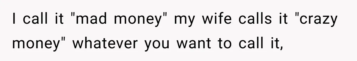 Woman Could’ve Had Her Groceries Paid For Until She Opened Her Mouth I call it "mad money" my wife calls it "crazy money" whatever you want to call it,