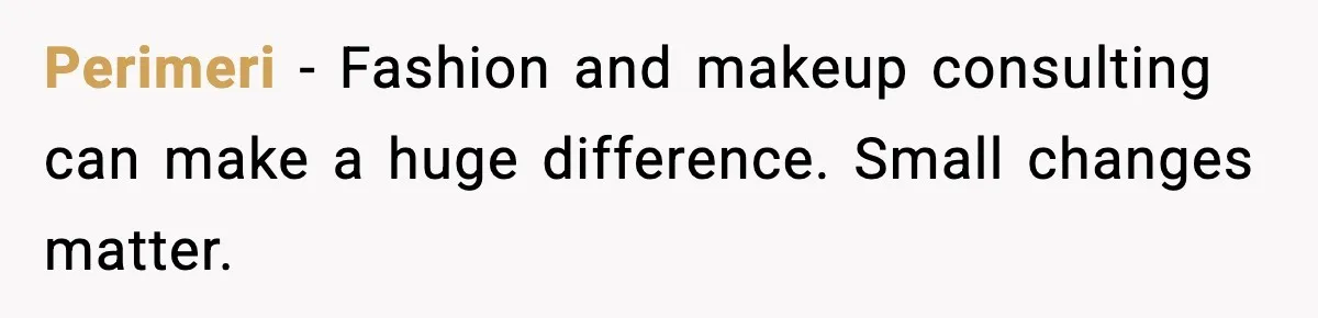 Perimeri - Fashion and makeup consulting can make a huge difference. Small changes matter.