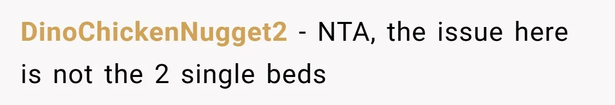 Couple Leaves Family Vacation After MIL Refuses To Give Them A Shared Bed DinoChickenNugget2 − NTA, the issue here is not the 2 single beds