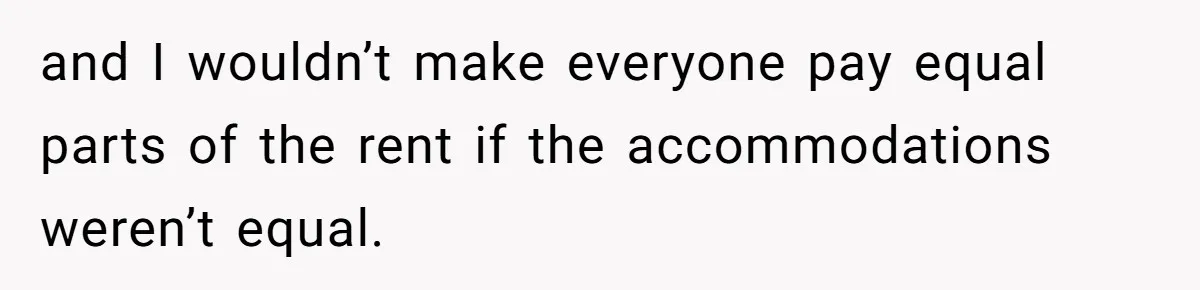 Couple Leaves Family Vacation After MIL Refuses To Give Them A Shared Bed and I wouldn’t make everyone pay equal parts of the rent if the accommodations weren’t equal.