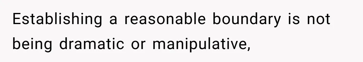 Couple Leaves Family Vacation After MIL Refuses To Give Them A Shared Bed Establishing a reasonable boundary is not being dramatic or manipulative,