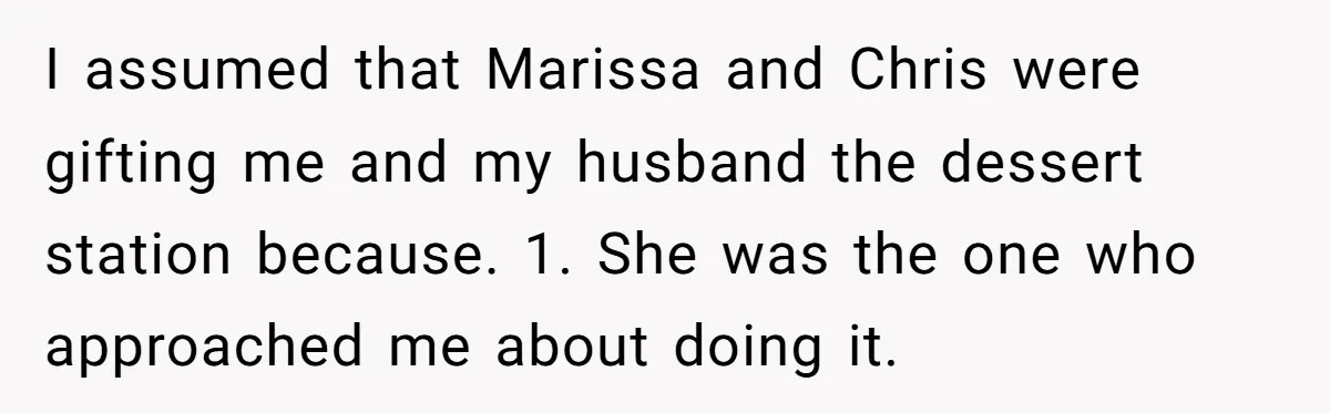 I assumed that Marissa and Chris were gifting me and my husband the dessert station because. 1. She was the one who approached me about doing it.