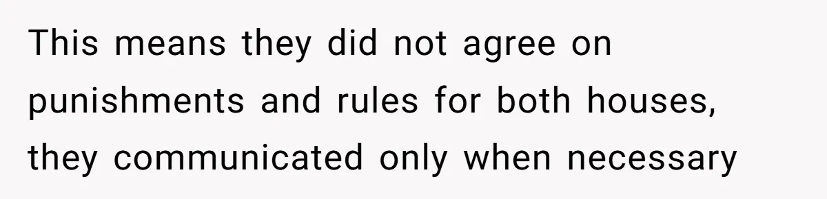 This means they did not agree on punishments and rules for both houses, they communicated only when necessary