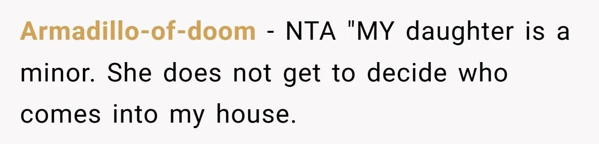 Armadillo-of-doom − NTA "MY daughter is a minor. She does not get to decide who comes into my house.