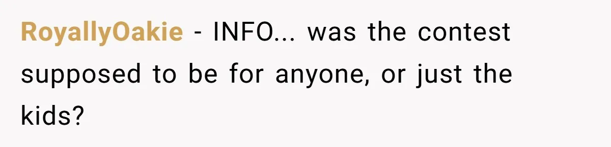 RoyallyOakie − INFO... was the contest supposed to be for anyone, or just the kids?