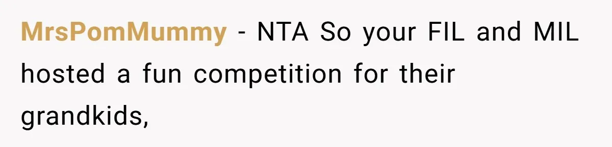 MrsPomMummy − NTA So your FIL and MIL hosted a fun competition for their grandkids,