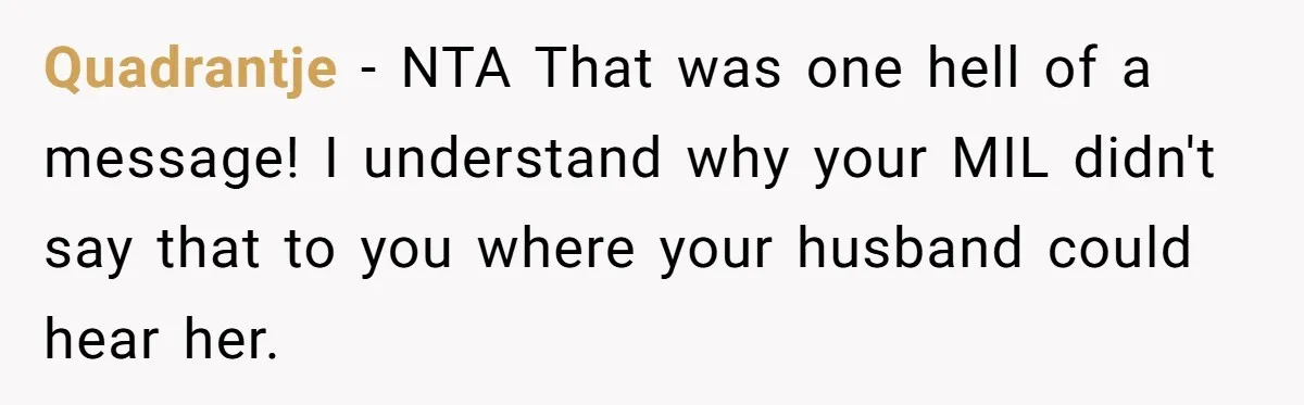 Quadrantje − NTA That was one hell of a message! I understand why your MIL didn't say that to you where your husband could hear her.