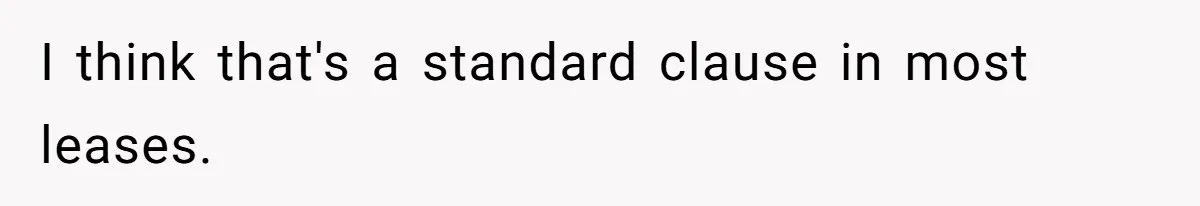 I think that's a standard clause in most leases.