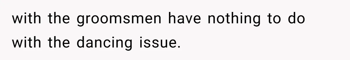 Woman Steals The Spotlight With Wild Dance Moves At Sister’s Wedding, Family Says She Turned It Into A Performance with the groomsmen have nothing to do with the dancing issue.