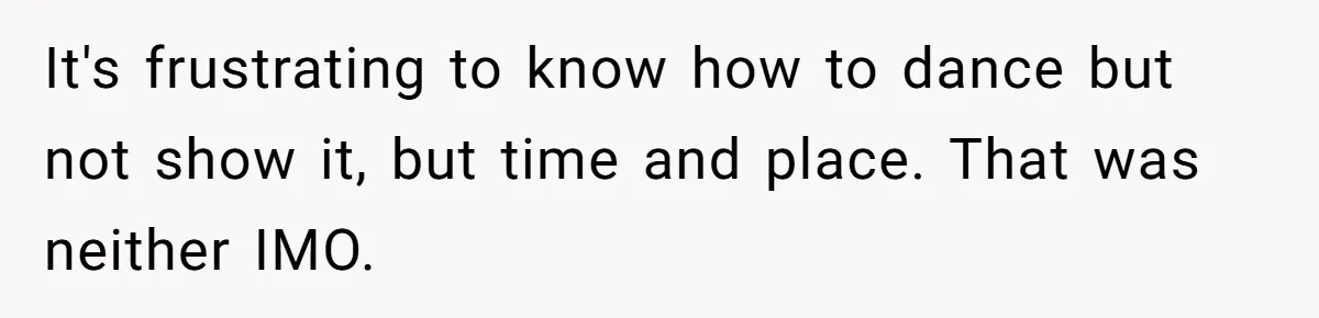 Woman Steals The Spotlight With Wild Dance Moves At Sister’s Wedding, Family Says She Turned It Into A Performance It's frustrating to know how to dance but not show it, but time and place. That was neither IMO.