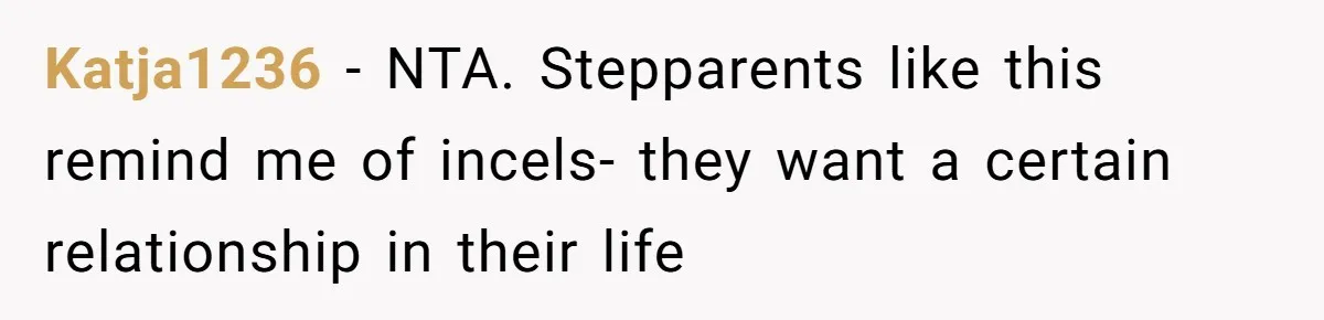 Groom Refuses to Give His Stepmom a Public Tribute After a Decade of Pushed Boundaries Katja1236 - NTA. Stepparents like this remind me of incels- they want a certain relationship in their life