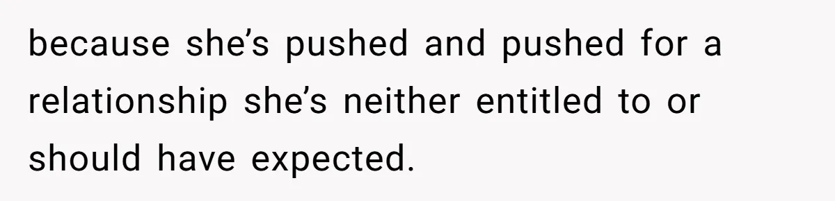 Groom Refuses to Give His Stepmom a Public Tribute After a Decade of Pushed Boundaries because she’s pushed and pushed for a relationship she’s neither entitled to or should have expected.